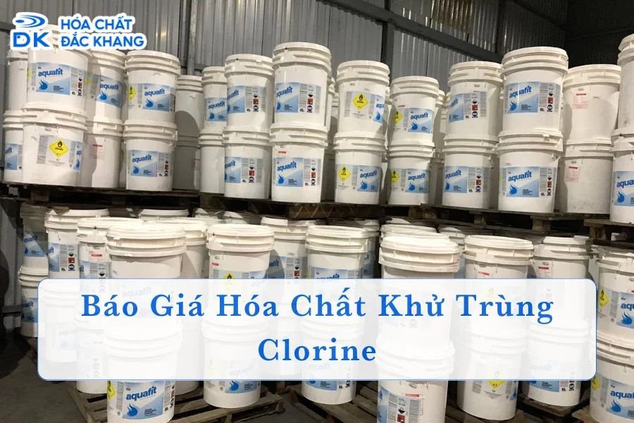 Bảng giá hóa chất khử trùng chlorine các loại mới nhất 