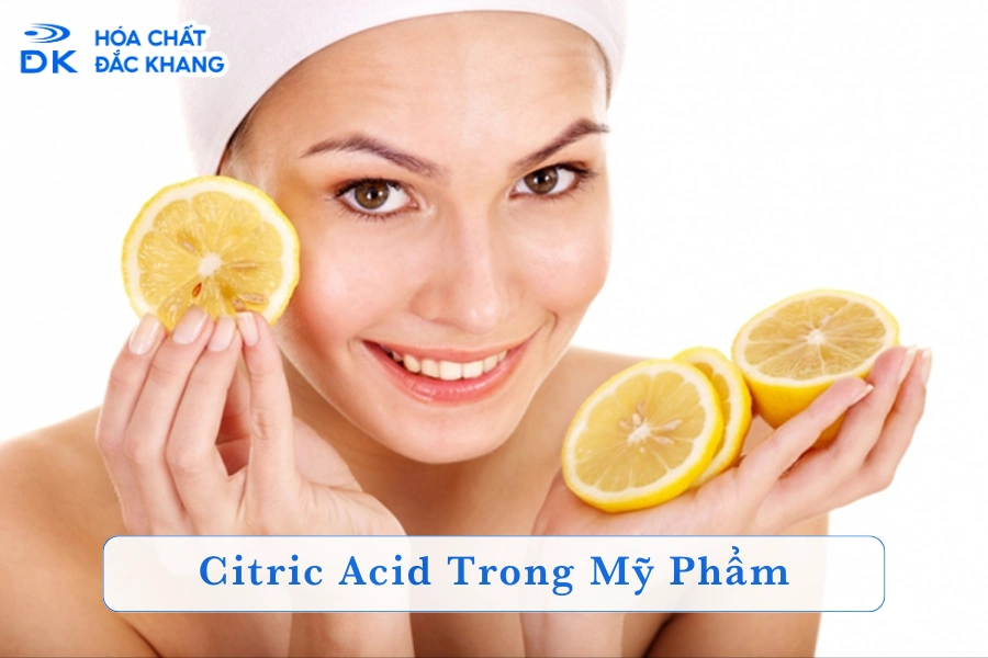 Citric Acid Trong Mỹ Phẩm Có Tác Dụng Gì? Cách Dùng Hiệu Quả